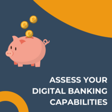 Assess your digital banking capabilities